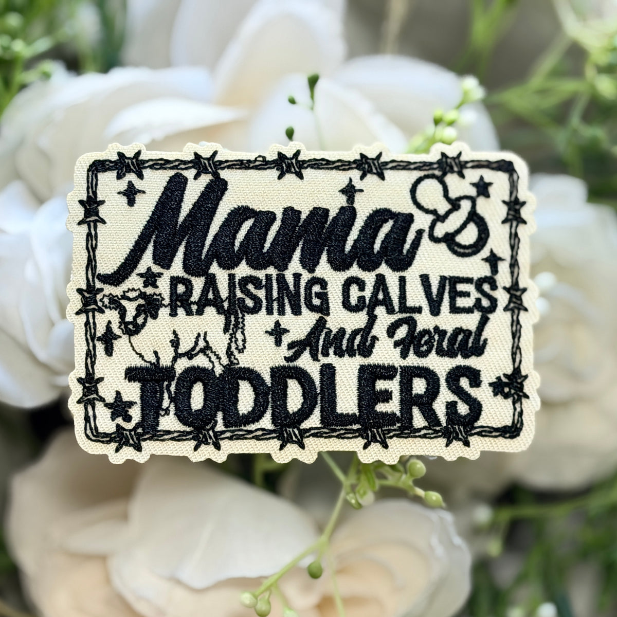 Mama Raising Calves and Feral Toddlers Iron on Patch