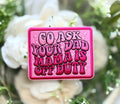 Go Ask Your Dad Mama Is Off Duty Iron on Patch