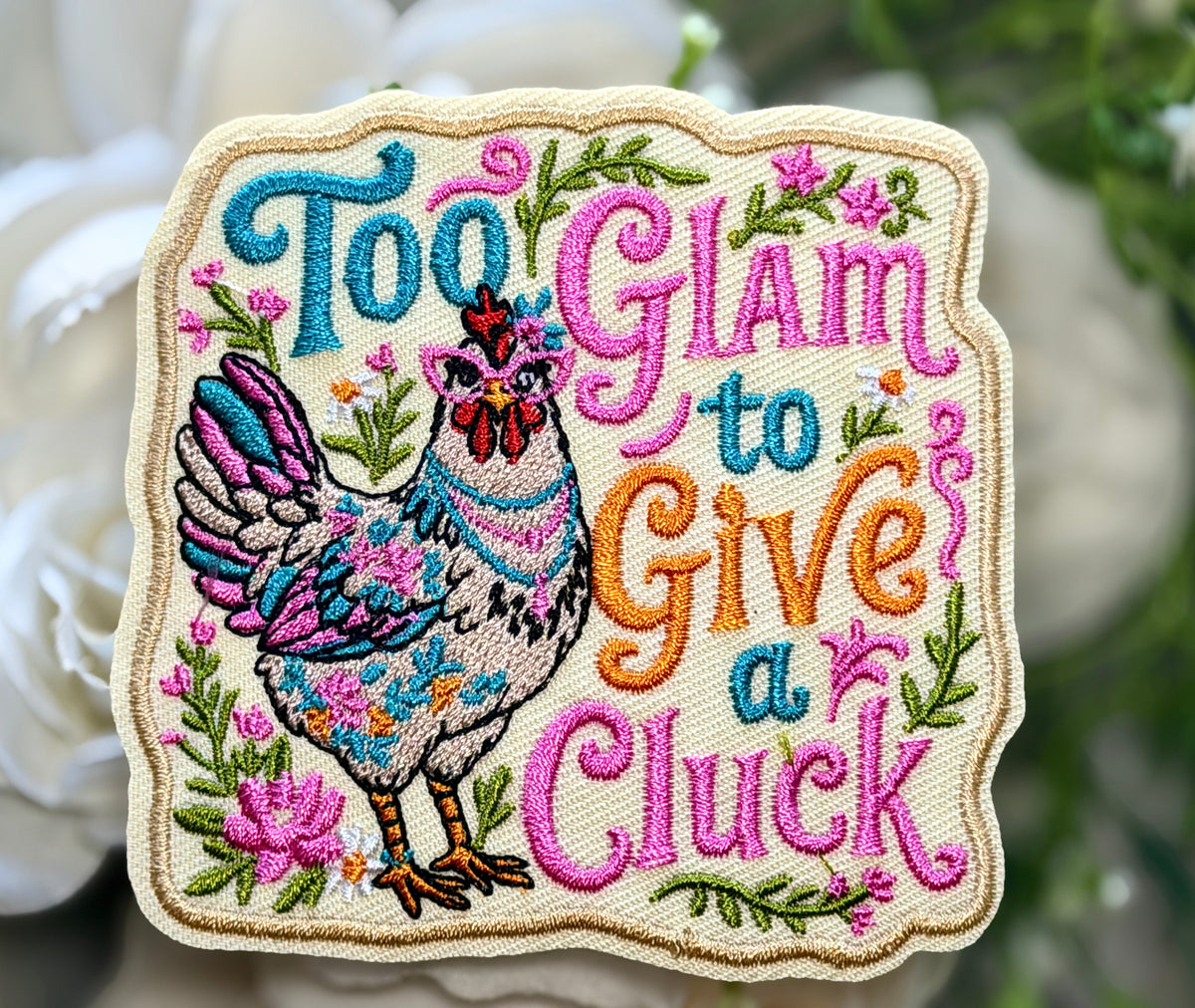 Too Glam to Give a Cluck Iron on Patch