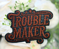 Trouble Maker Iron on Patch