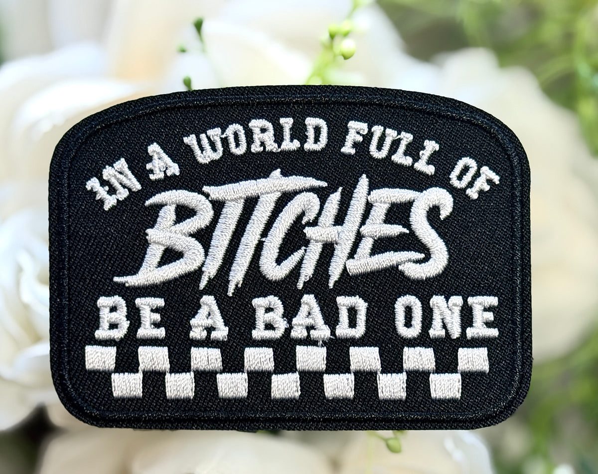 In a world full of B* Iron on Patch