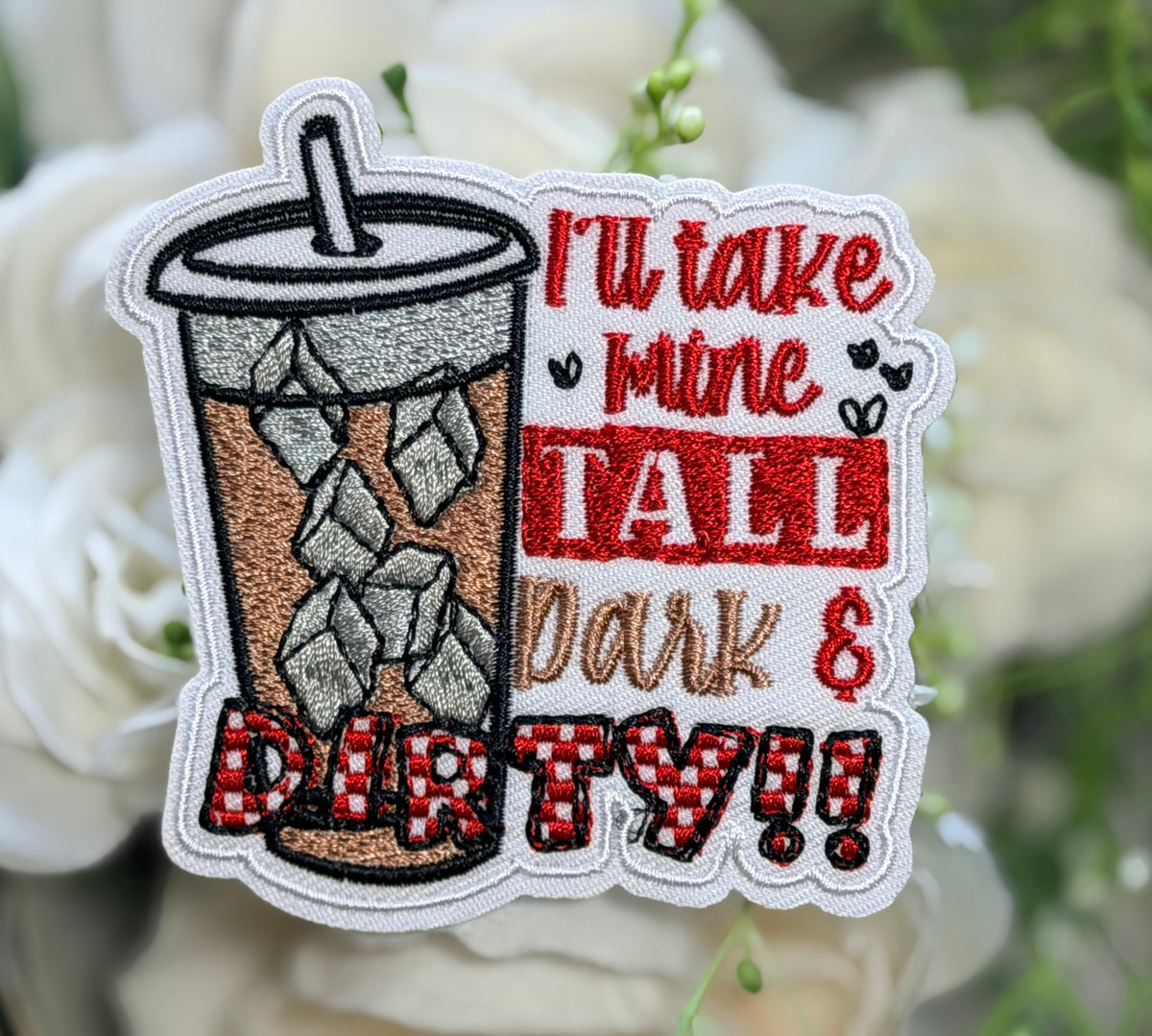 Tall Dark and Dirty Iron on Patch