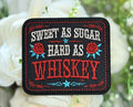 Sweet As Sugar Hard As Whiskey Iron on Patch