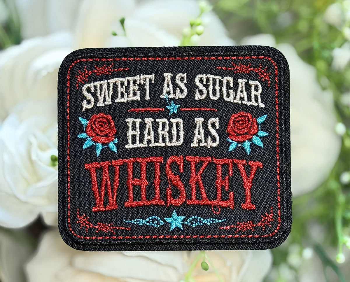 Sweet As Sugar Hard As Whiskey Iron on Patch