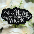 Miss Never Do No Wrong Iron on Patch