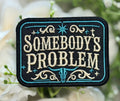 Turquoise Somebody's Problem Iron on Patch