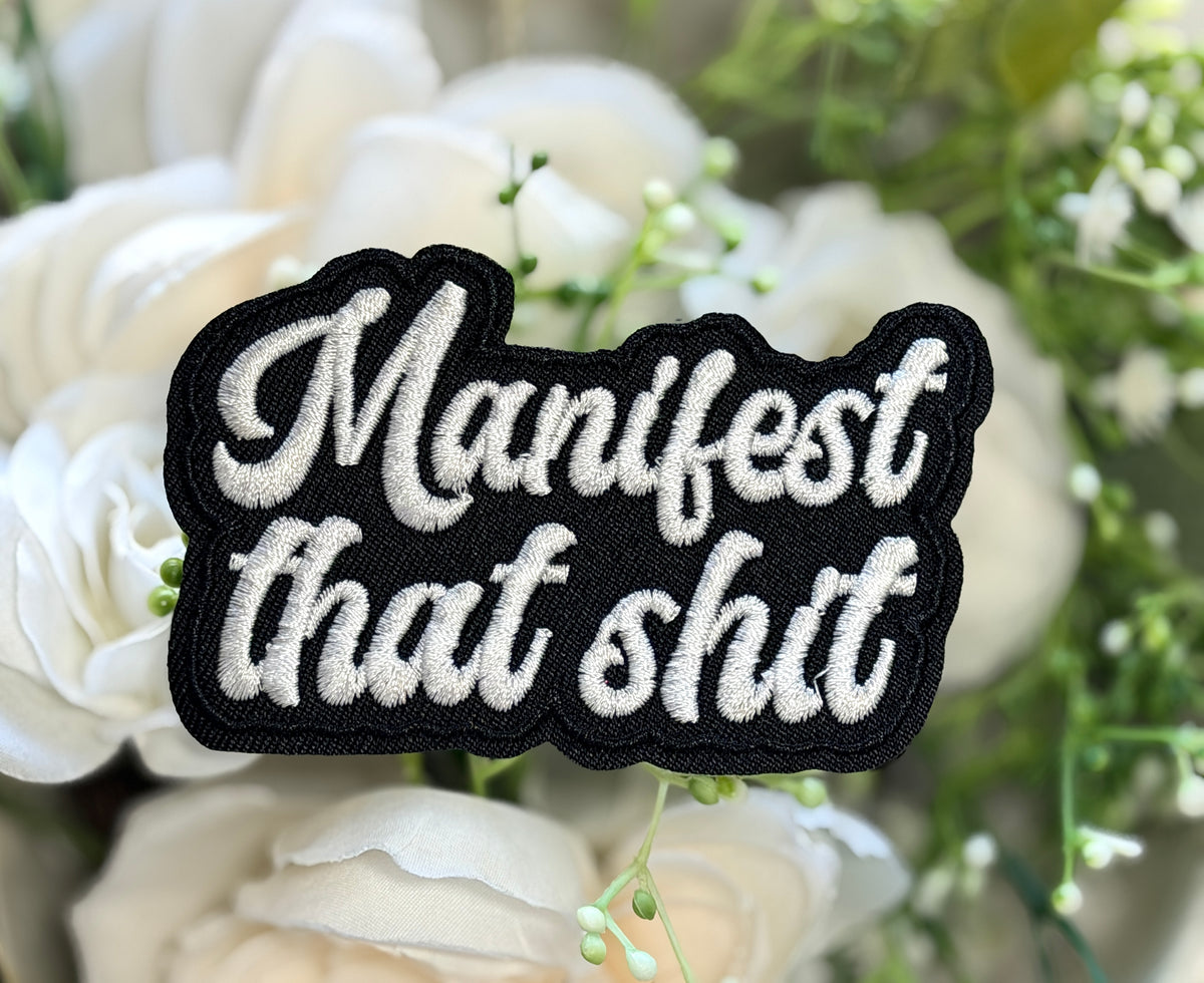 Manifest That Shit Iron on Patch