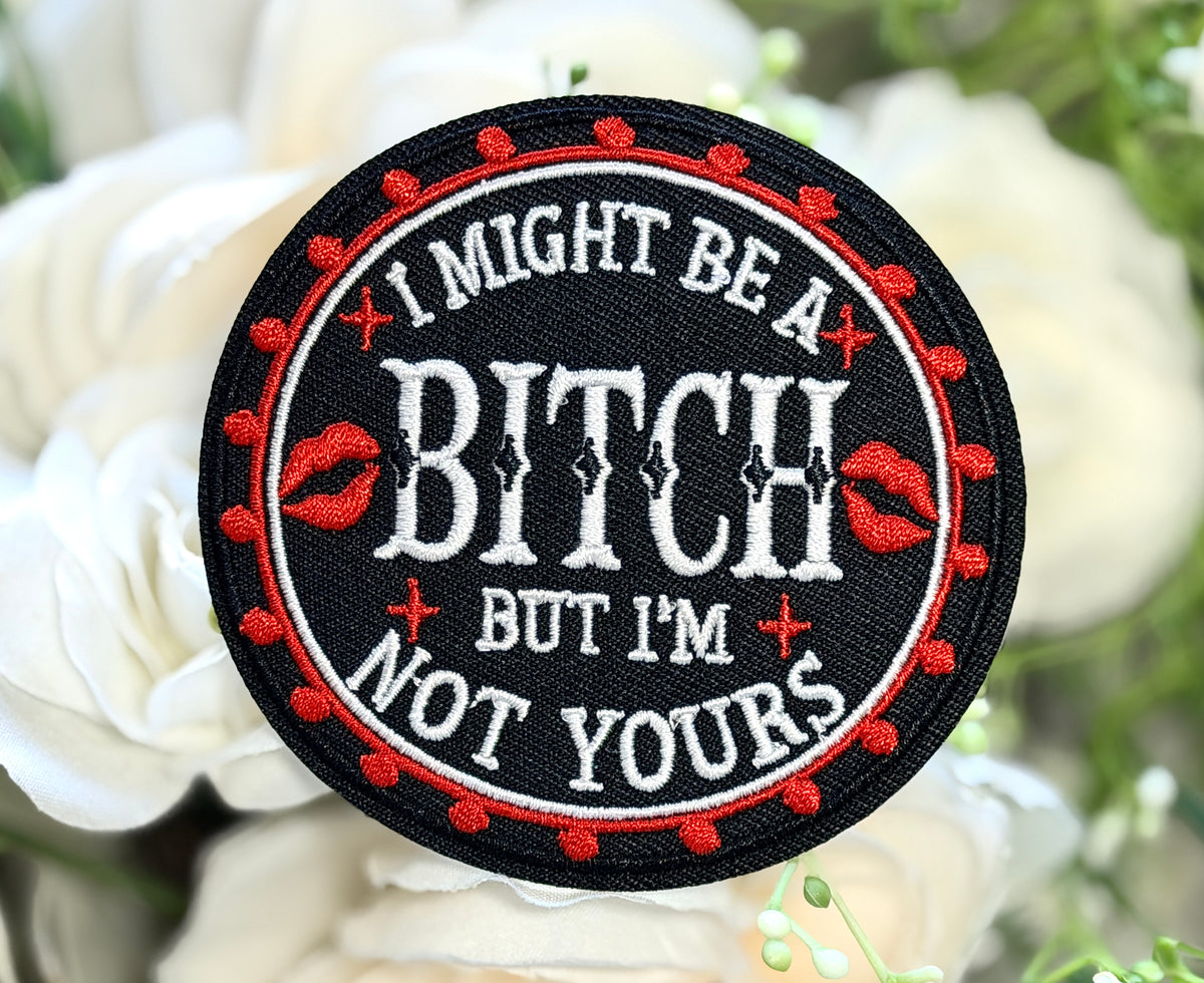 Might Be a Bitch Iron on Patch