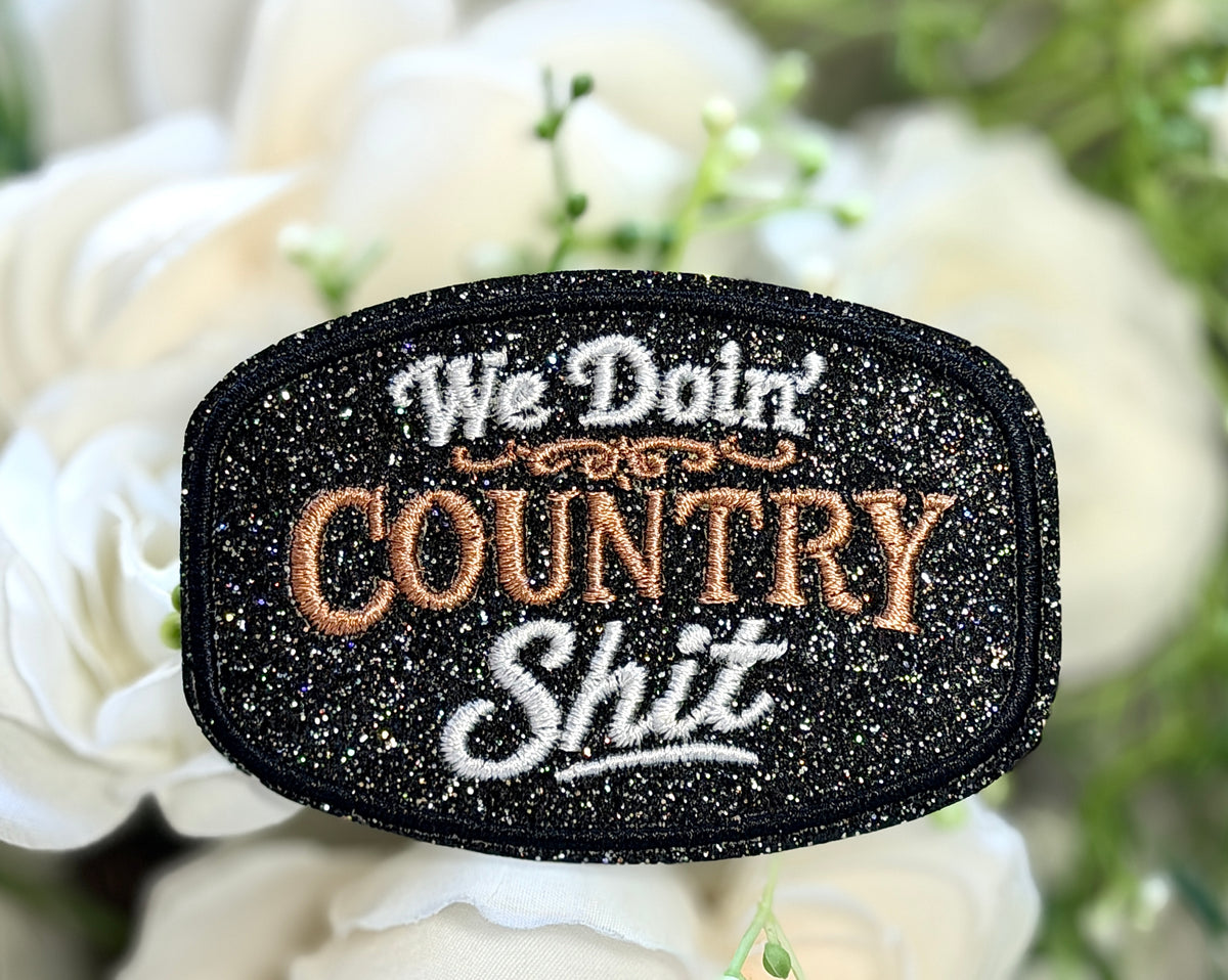 We Doin Country Sh*t Iron on Patch