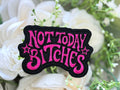 Not Today B*Tches Pink and Black Iron on Patch