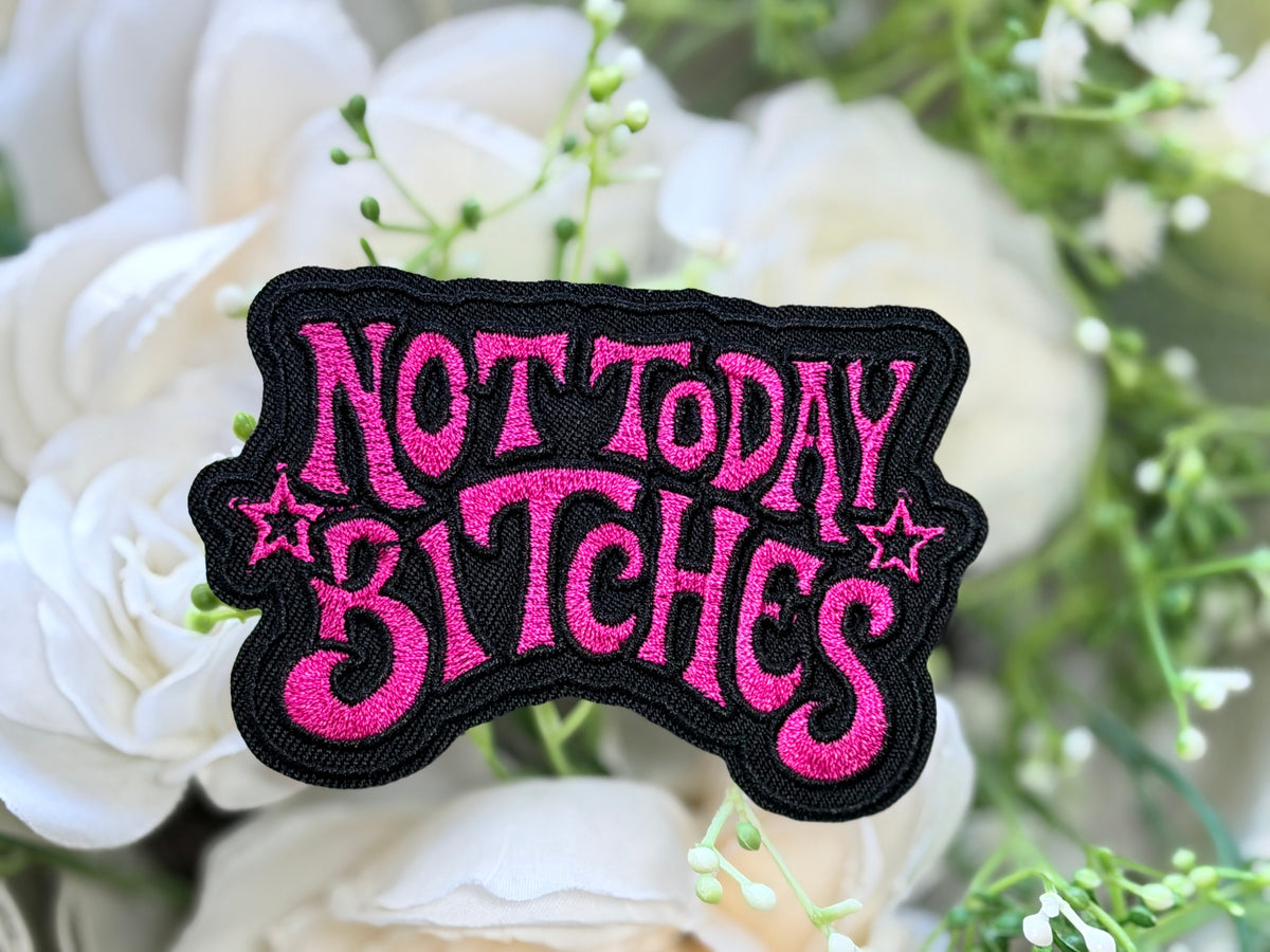 Not Today B*Tches Pink and Black Iron on Patch