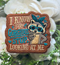 I Know I'm Gorgeous Stop Looking at Me