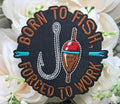 Born to Fish Forced to Work